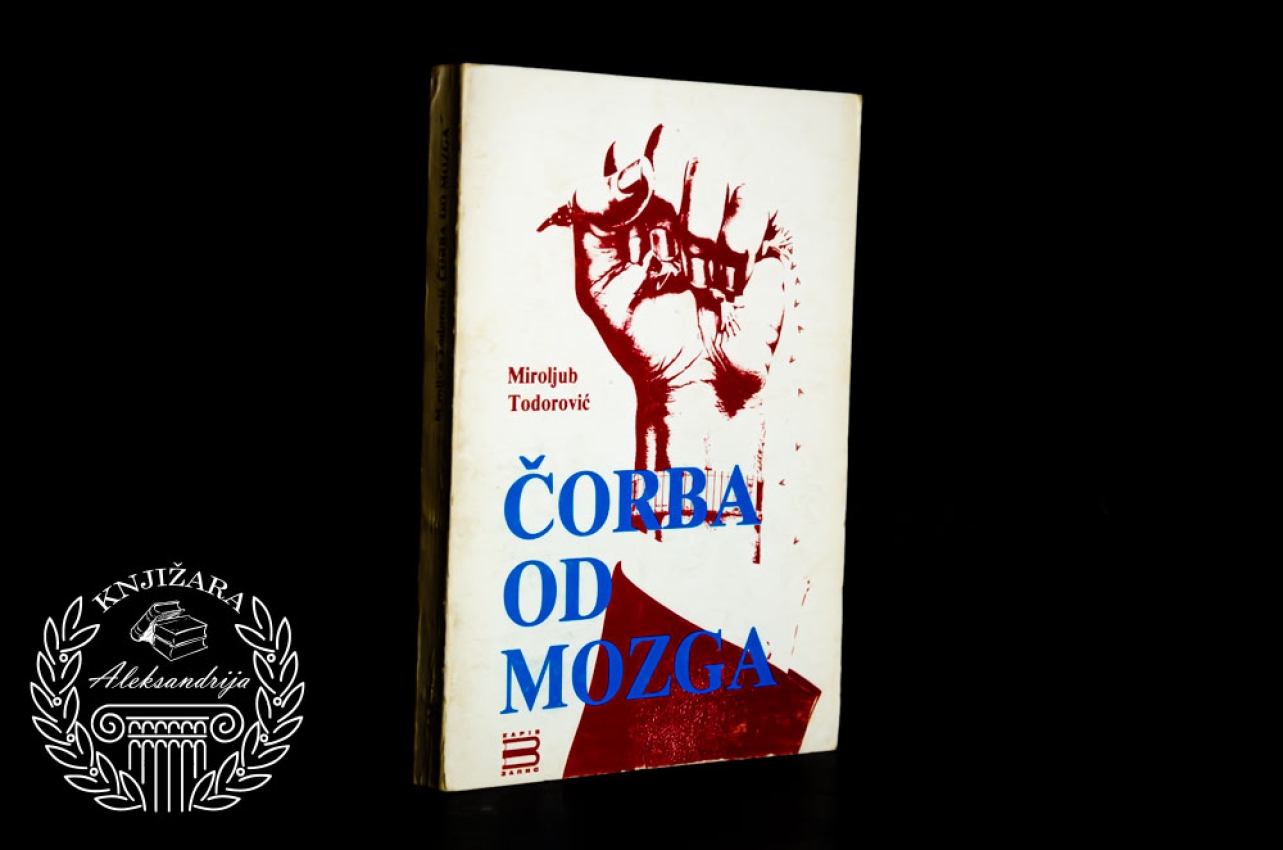 ČORBA OD MOZGA - Miroljub Todorović 