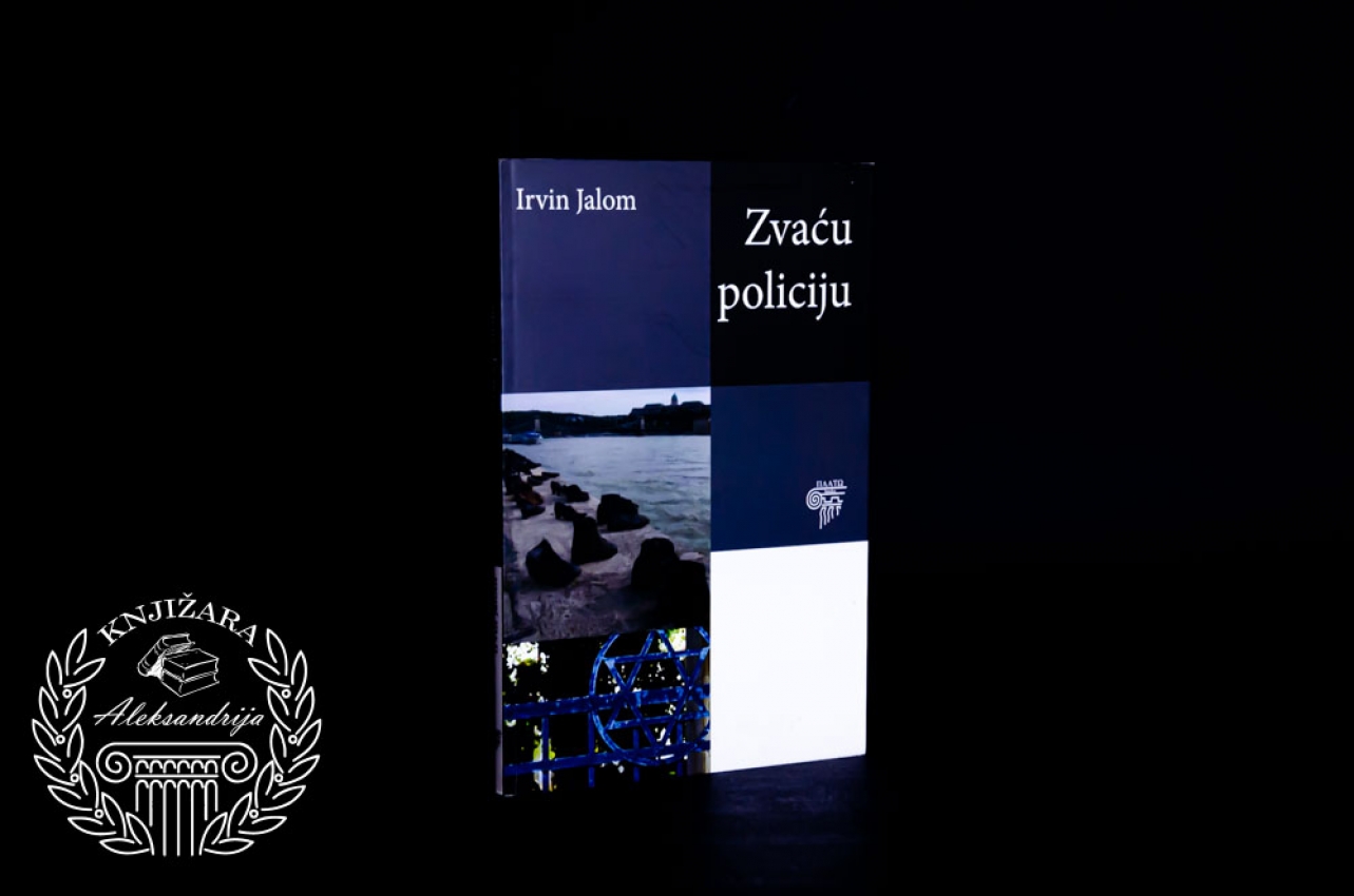 ZVAĆU POLICIJU - Irvin D. Jalom 