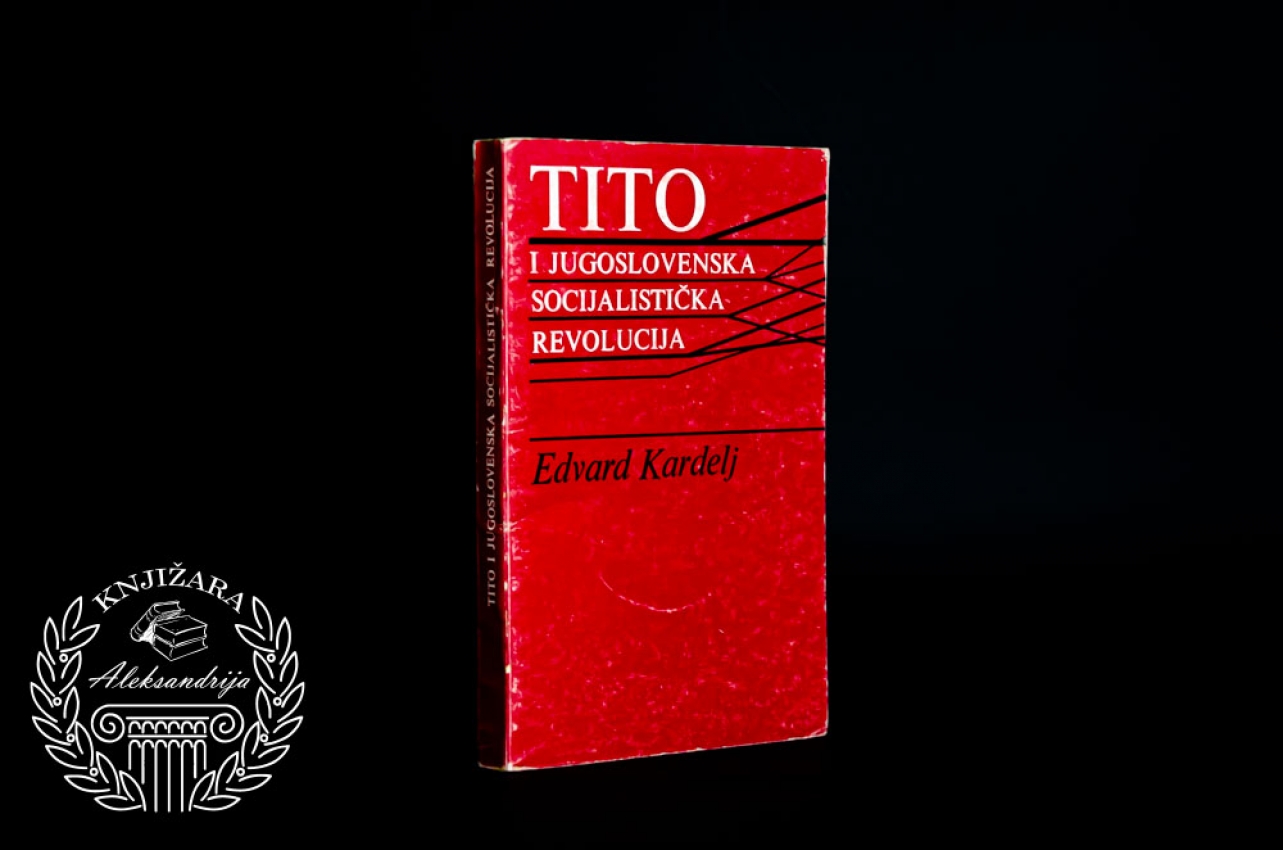 Edvard Kardelj Tito i Jugoslovenska socijalistička revolucija