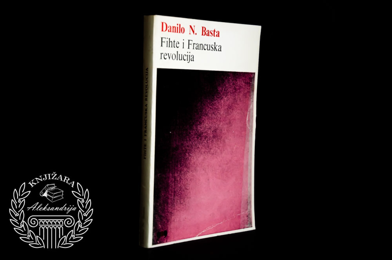 FIHTE I FRANCUSKA REVOLUCIJA - Danilo Basta 
