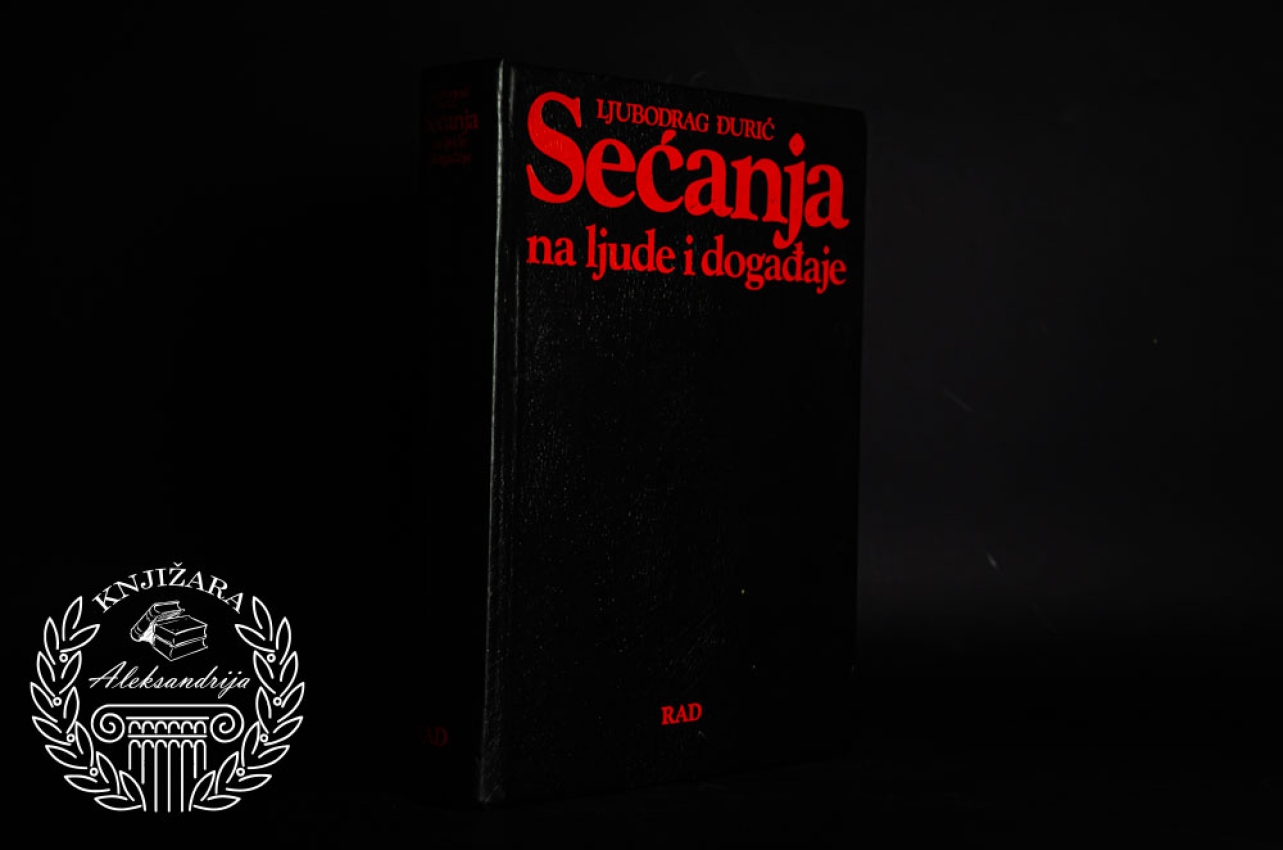 SEĆANJA NA LJUDE I DOGAĐAJE - Ljubodrag Đurić 