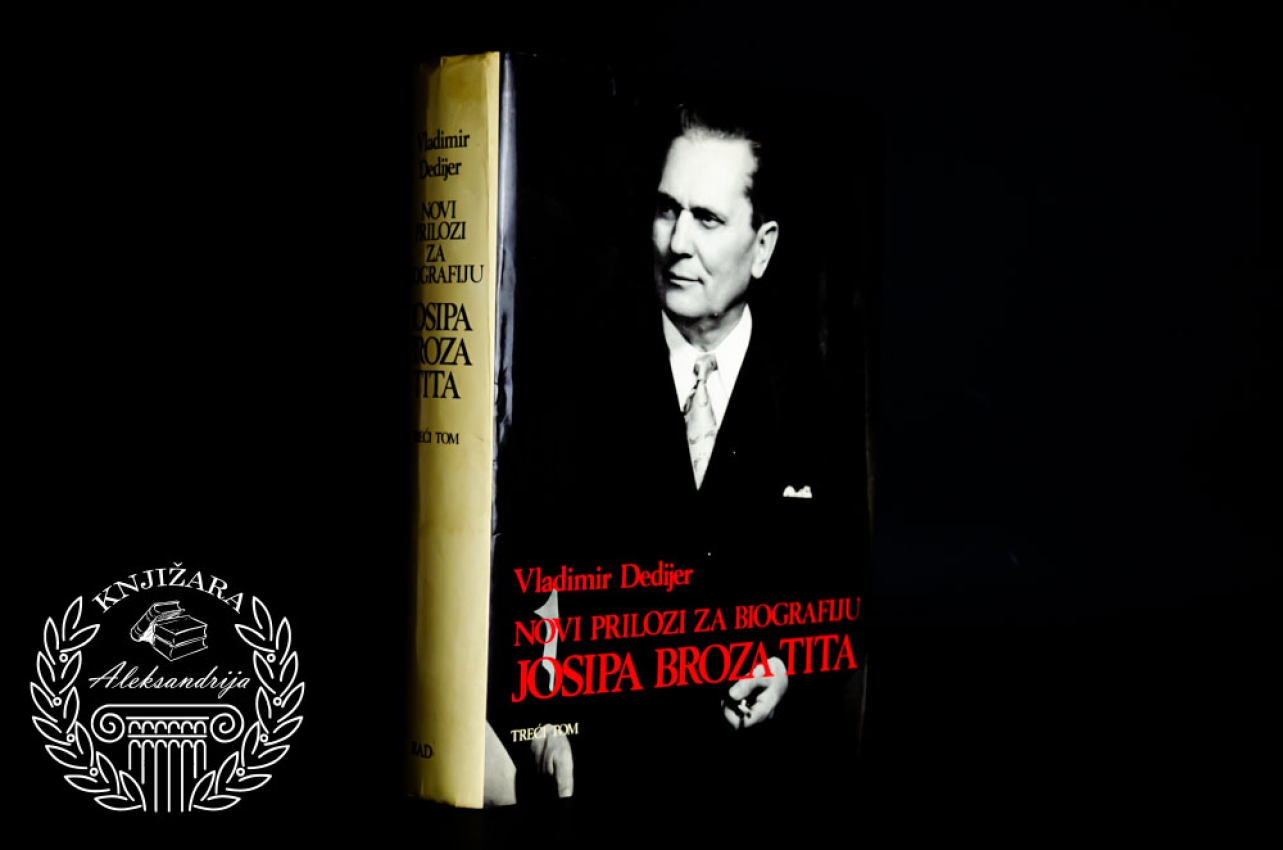 NOVI PRILOZI ZA BIOGRAFIJU JOSIPA BROZA TITA - Vladimir Dedijer 