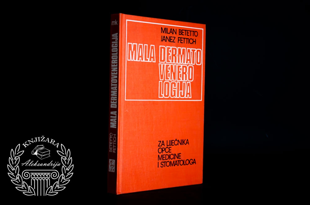 MALA DERMATOVENEROLOGIJA - Milan Betetto / Janez Fettich 