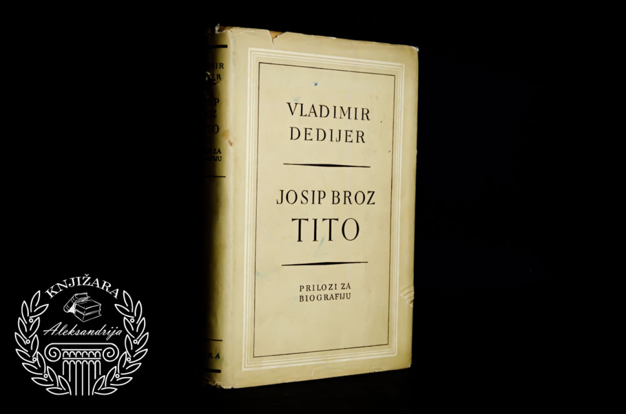 JOSIP BROZ TITO / PRILOZI ZA BIOGRAFIJU - Vladimir Dedijer
