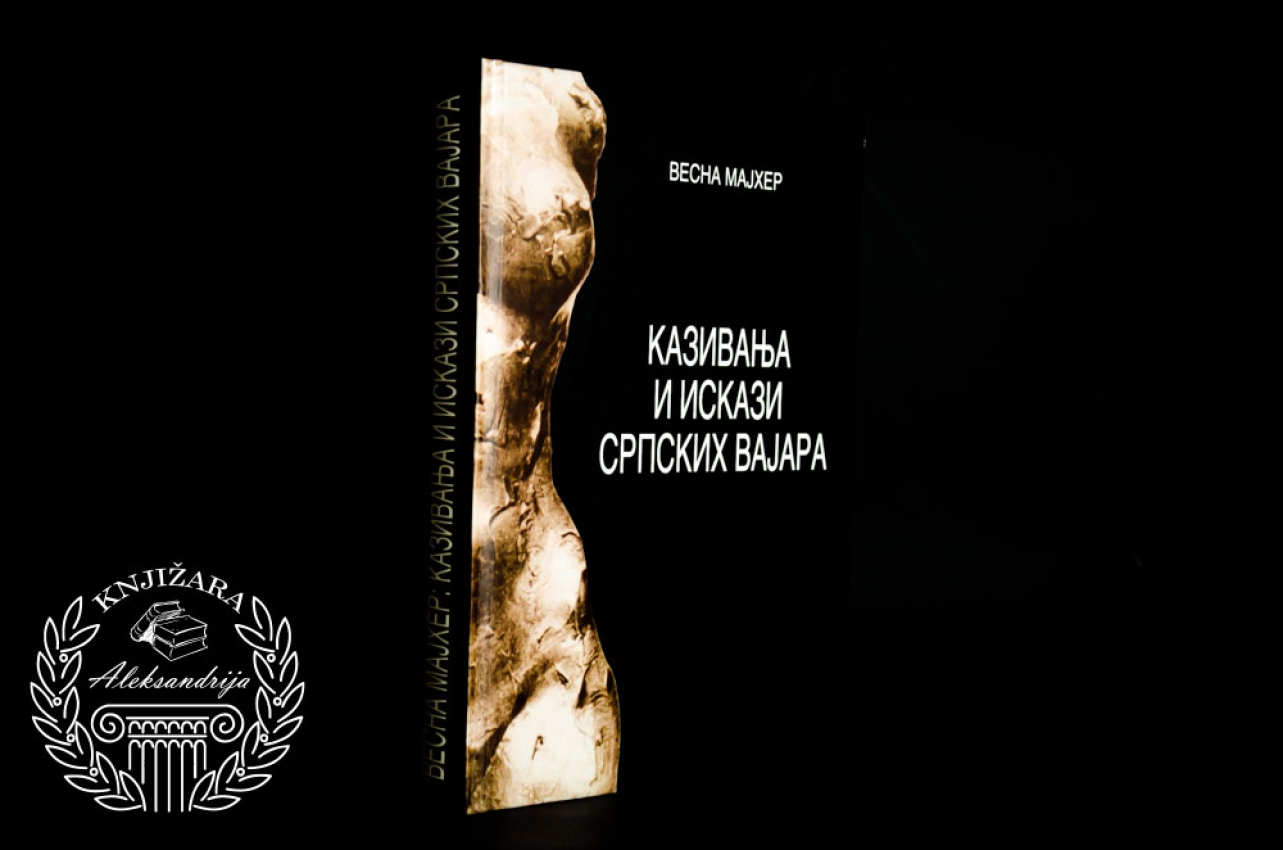 KAZIVANJA I ISKAZI SRPSKIH VAJARA - Vesna Majher 