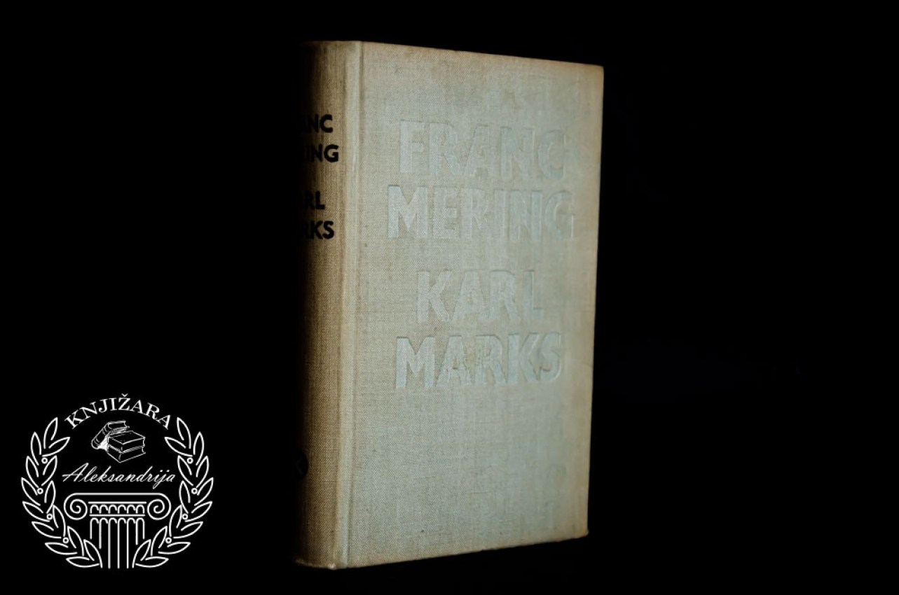 KARL MARKS / ISTORIJA NJEGOVOG ŽIVOTA - Franc Mering 