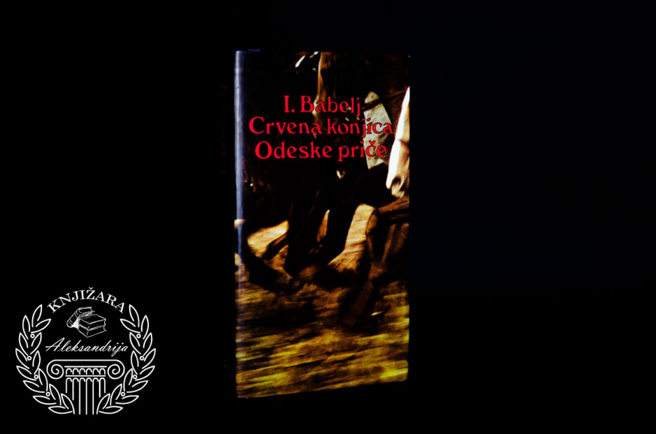 CRVENA KONJICA / ODESKE PRIČE - Isak Babelj 