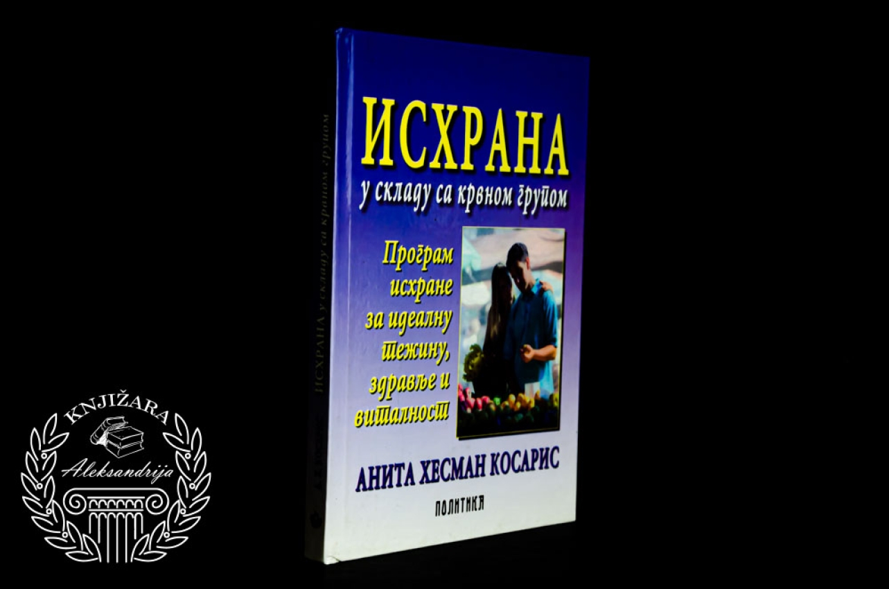 ISHRANA U SKLADU SA KRVNOM GRUPOM - Anita Hesman Kosaris 